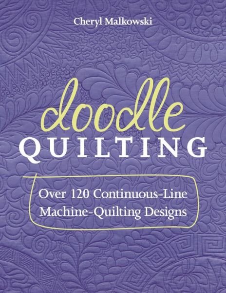 Cover for Cheryl Malkowski · Doodle Quilting: Over 120 Continuous-Line Machine-Quilting Designs (Pocketbok) (2012)