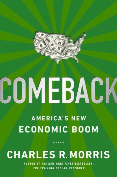 Cover for Charles R. Morris · Comeback: America's New Economic Boom (Paperback Book) [Trade Paper edition] (2013)