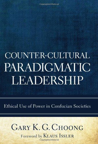 Cover for Gary K. G. Choong · Counter-cultural Paradigmatic Leadership: Ethical Use of Power in Confucian Societies (Paperback Book) (2011)