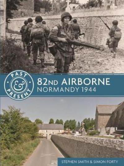 Cover for Steve Smith · 82nd Airborne: Normandy 1944 - Past &amp; Present (Paperback Bog) (2017)