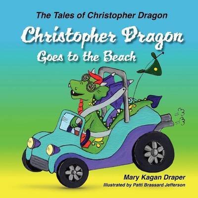 Cover for Mary Kagan Draper · Christopher Dragon Goes to the Beach (The Tales of Christopher Dragon Book 3) (Pocketbok) (2015)