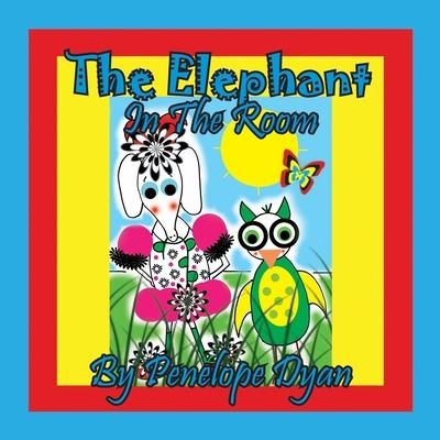 The Elephant In The Room - Penelope Dyan - Książki - Bellissima Publishing - 9781614775362 - 27 lipca 2021