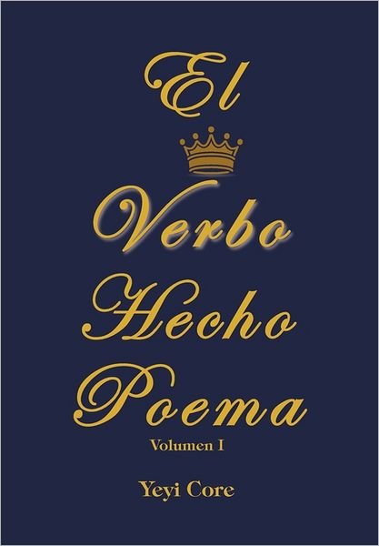 Cover for Yeyi Core · El Verbo Hecho Poema: Volumen 1 (Paperback Bog) [Spanish edition] (2011)