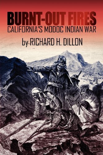 Cover for Richard Dillon · Burnt-out Fires: California's Modoc Indian War (Paperback Book) (2012)