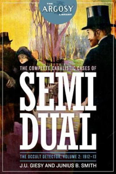 Cover for J. U. Giesy · The Complete Cabalistic Cases of Semi Dual, the Occult Detector, Volume 2: 1912- (The Argosy Library) (Paperback Book) (2016)