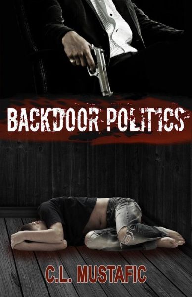 Cover for C L Mustafic · Backdoor Politics (Paperback Book) (2017)