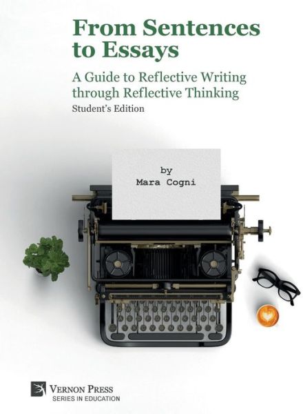 Cover for Mara Cogni · From Sentences to Essays : A Guide to Reflective Writing through Reflective Thinking : Student's Edition (Hardcover Book) (2019)