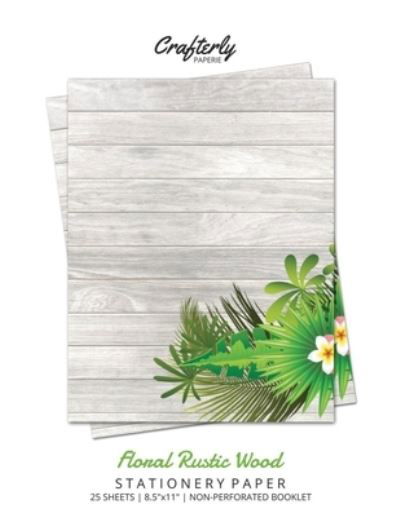 Floral Rustic Wood Stationery Paper - Crafterly Paperie - Książki - Crafterly Paperie - 9781636571362 - 11 lutego 2021