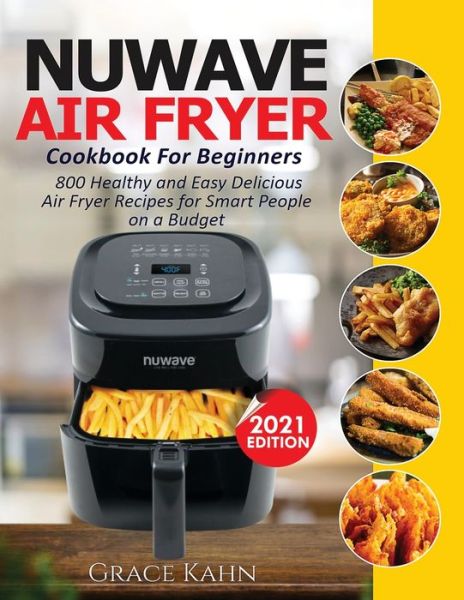 Cover for Grace Kahn · Nuwave Air Fryer Cookbook for Beginners (Paperback Book) (2021)