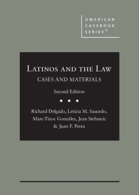 Latinos and the Law: Cases and Materials - American Casebook Series - Richard Delgado - Boeken - West Academic Publishing - 9781647081362 - 30 november 2021