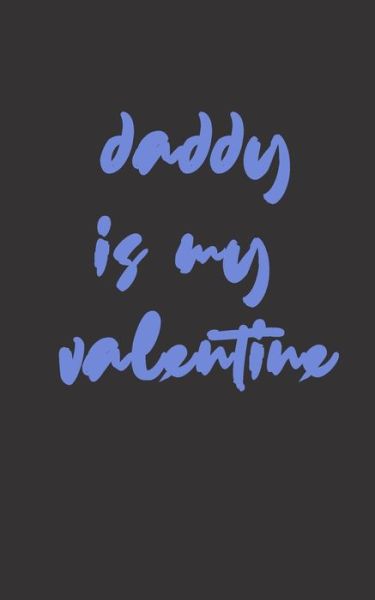 Cover for S T T Gift from Mom to Daughter · Daddy is My Valentine (Paperback Book) (2020)