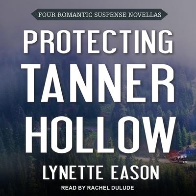 Cover for Lynette Eason · Protecting Tanner Hollow (CD) (2019)