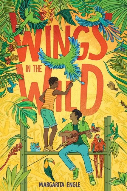 Cover for Margarita Engle · Wings in the Wild (Gebundenes Buch) (2023)