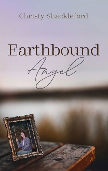 Christy Shackleford · Earthbound Angel (Hardcover Book) (2021)