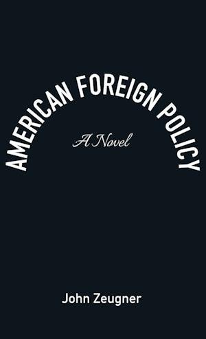 Cover for John Zeugner · American Foreign Policy (Gebundenes Buch) (2022)