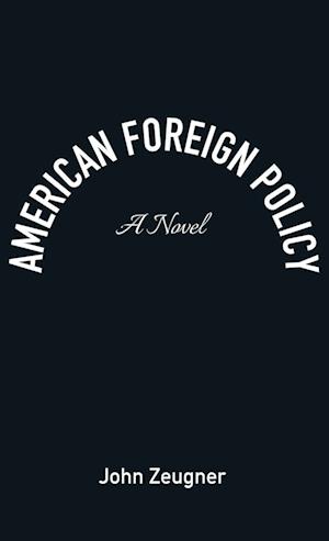 American Foreign Policy - John Zeugner - Books - Resource Publications (CA) - 9781666721362 - April 21, 2022