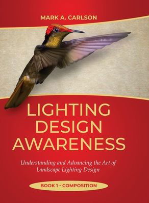 Cover for Mark Carlson · Lighting Design Awareness--Composition: Understanding and Advancing the Art of Landscape Lighting Design (Inbunden Bok) (2022)