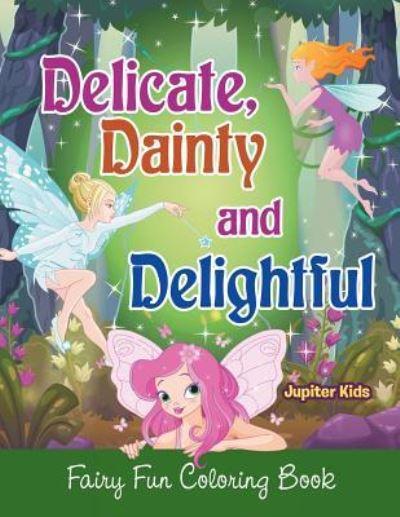 Cover for Jupiter Kids · Delicate, Dainty and Delightful (Paperback Book) (2017)