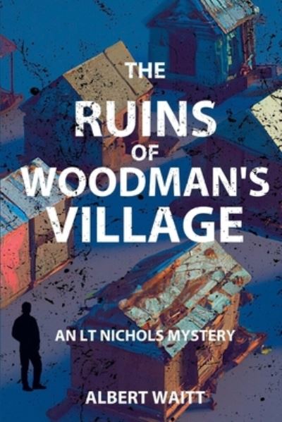 Cover for Albert Waitt · Ruins of Woodman's Village (Book) (2023)