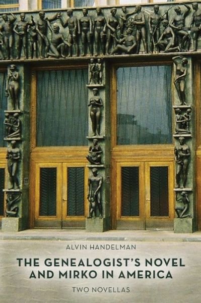 Cover for Alvin Handelman · The Genealogist's Novel and Mirko in America (Paperback Bog) (2021)
