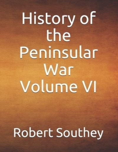 Cover for Robert Southey · History of the Peninsular War Volume VI (Paperback Bog) (2019)