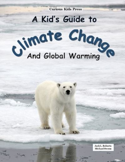 Cover for Jack L Roberts · A Kid's Guide to Climate Change and Global Warming (Paperback Book) (2019)