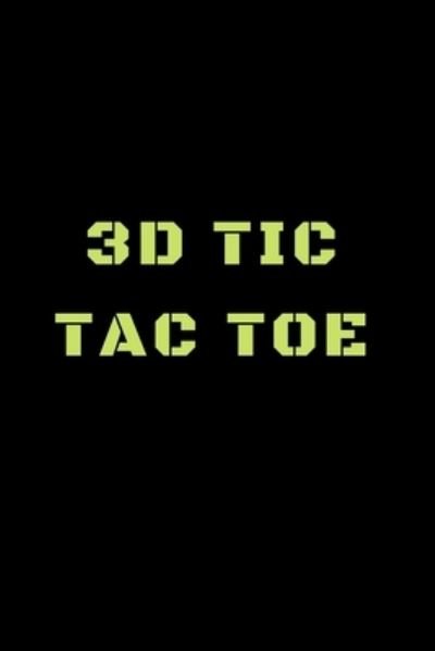 3D Tic Tac Toe - Awesome Games - Książki - Independently Published - 9781698683362 - 9 października 2019