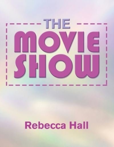 Cover for Rebecca Hall · The Movie Show (Paperback Book) (2021)