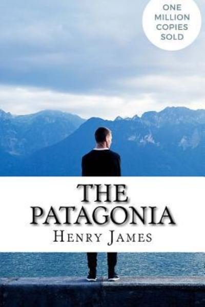 The Patagonia - Henry James - Kirjat - Createspace Independent Publishing Platf - 9781717045362 - torstai 19. huhtikuuta 2018