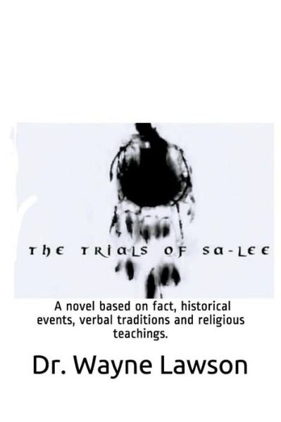 The Trials of Sa-Lee - Wayne Thomas Lawson - Livres - Independently Published - 9781717920362 - 27 juillet 2018