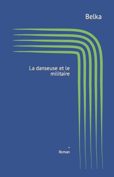 Cover for Belka · La danseuse et le militaire (Paperback Book) (2018)