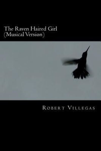 Cover for Robert Villegas · The Raven Haired Girl (Paperback Book) [Musical edition] (2018)