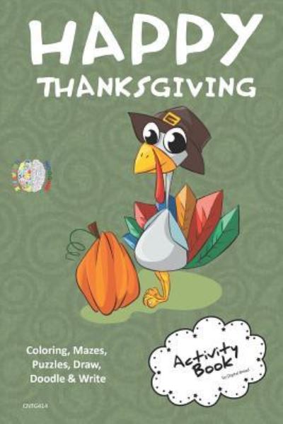 Cover for Digital Bread · Happy Thanksgiving Activity Book Coloring, Mazes, Puzzles, Draw, Doodle and Write (Taschenbuch) (2018)