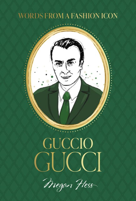 Cover for Megan Hess · Words from a Fashion Icon: Guccio Gucci (Hardcover Book) (2025)