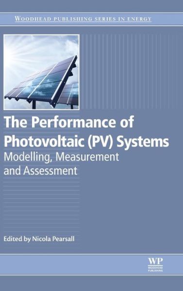 Cover for Nicola Pearsall · The Performance of Photovoltaic (PV) Systems: Modelling, Measurement and Assessment (Hardcover Book) (2016)