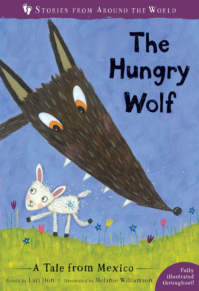 The Hungry Wolf: A Tale from Mexico - Stories from Around the World: - Lari Don - Livres - Barefoot Books Ltd - 9781782858362 - 1 septembre 2019