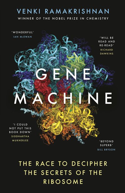 Cover for Venki Ramakrishnan · Gene Machine: The Race to Decipher the Secrets of the Ribosome (Hardcover Book) (2018)