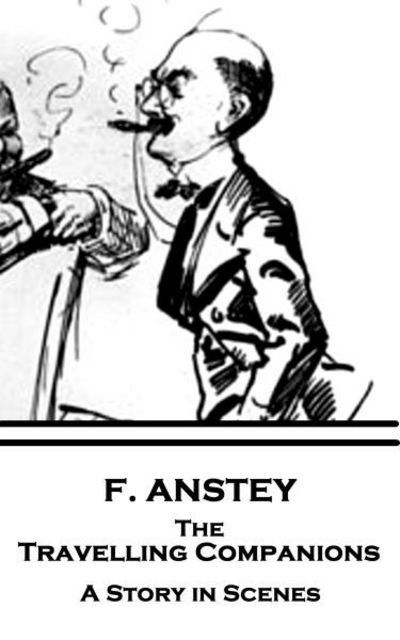Cover for F Anstey · F. Anstey - The Travelling Companions (Paperback Book) (2017)