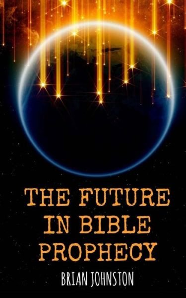 Cover for Brian Johnston · The Future in Bible Prophecy (Paperback Bog) (2017)