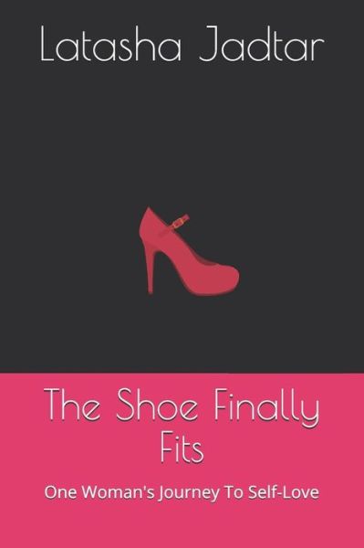 Cover for Latasha Jadtar · The Shoe Finally Fits (Paperback Book) (2019)