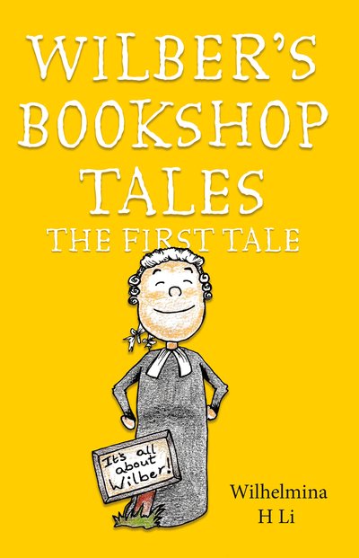 Cover for Wilhelmina H Li · Wilber's Bookshop Tales: The First Tale (Pocketbok) (2020)
