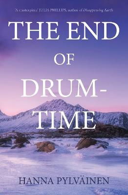 Cover for Hanna Pylvainen · The End of Drum-Time: 'Sweeping Sami Epic' Guardian (Paperback Book) (2024)