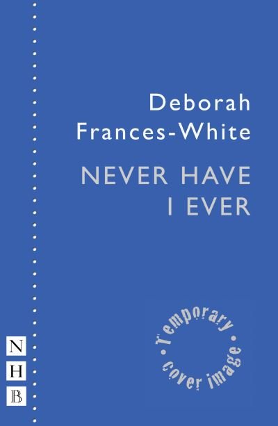 Cover for Deborah Frances-White · Never Have I Ever - NHB Modern Plays (Paperback Book) (2023)