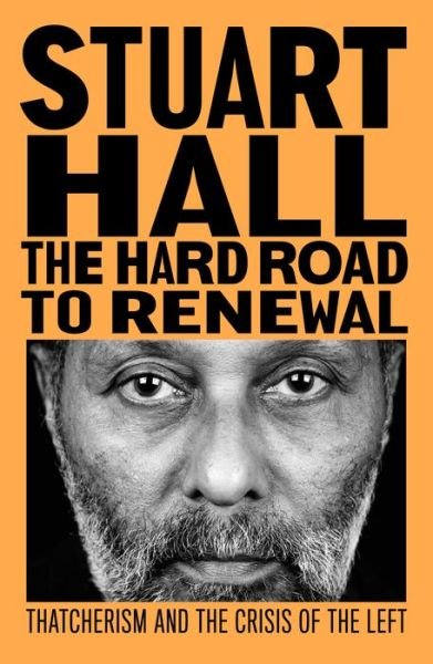 Cover for Stuart Hall · The Hard Road to Renewal: Thatcherism and the Crisis of the Left (Paperback Book) [New edition] (2021)