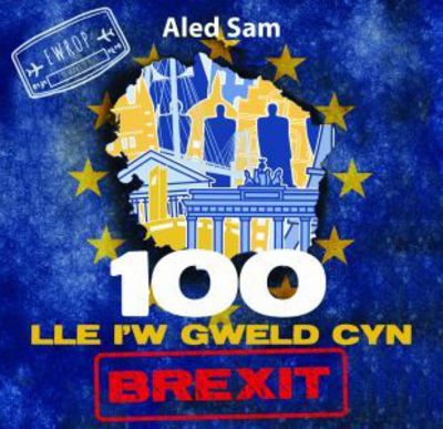 Cover for Aled Sam · 100 Lle i'w Gweld Cyn Brexit (Paperback Book) (2017)