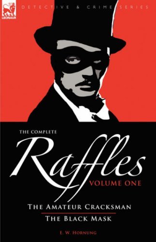 Cover for E W Hornung · The Complete Raffles: 1-The Amateur Cracksman &amp; The Black Mask (Hardcover bog) [First edition] (2008)
