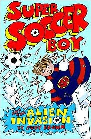 Cover for Judy Brown · Super Soccer Boy and the Alien Invasion - Super Soccer Boy (Paperback Book) (2012)