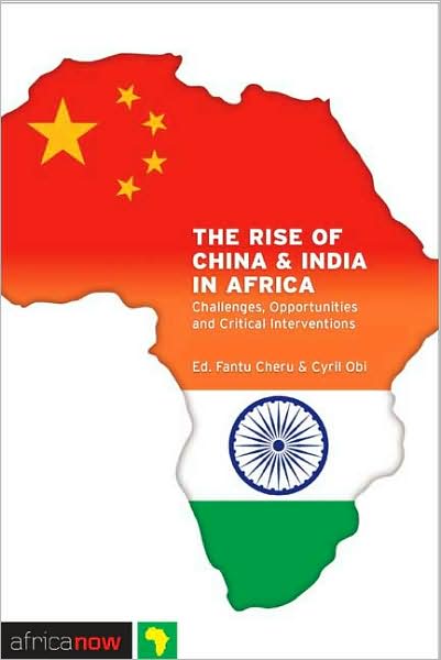 Cover for Cheru Fantu · The Rise of China and India in Africa: Challenges, Opportunities and Critical Interventions - Africa Now (Hardcover Book) (2010)