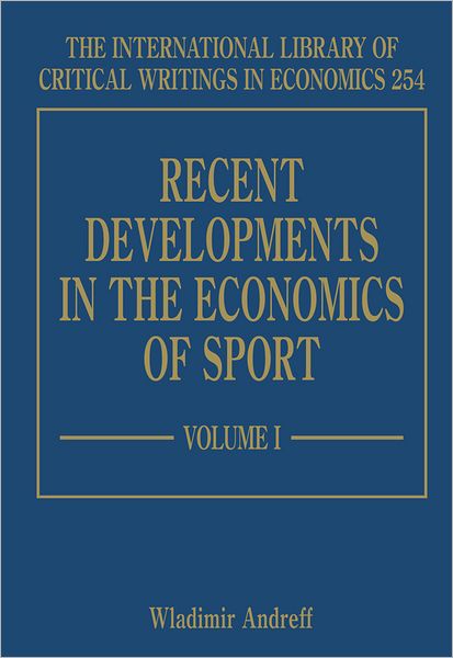 Recent Developments in the Economics of Sport - The International Library of Critical Writings in Economics series - Wladimir Andreff - Books - Edward Elgar Publishing Ltd - 9781848444362 - September 30, 2011