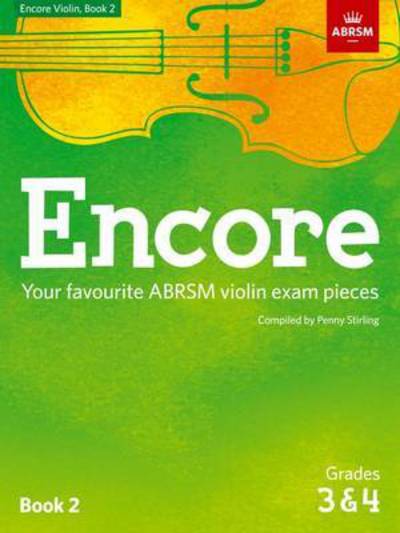Encore Violin, Book 2, Grades 3 & 4: Your favourite ABRSM violin exam pieces - ABRSM Exam Pieces - Penny Stirling - Kirjat - Associated Board of the Royal Schools of - 9781848499362 - torstai 8. syyskuuta 2016